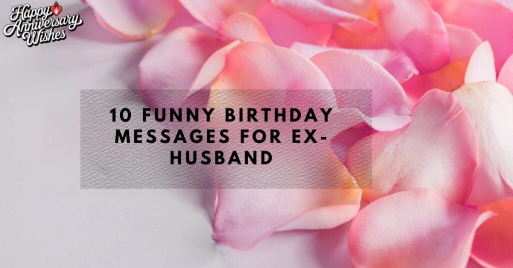 10 Funny Birthday Messages for Ex-Husband