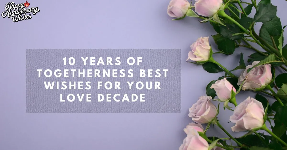 10-years-of-togetherness-best-wishes-for-your-love-decade