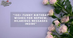 150+Funny-Birthday-Wishes-for-Nephew-Hilarious-Messages-Inside