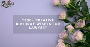 300+Creative-Birthday-Wishes-for-Lawyer