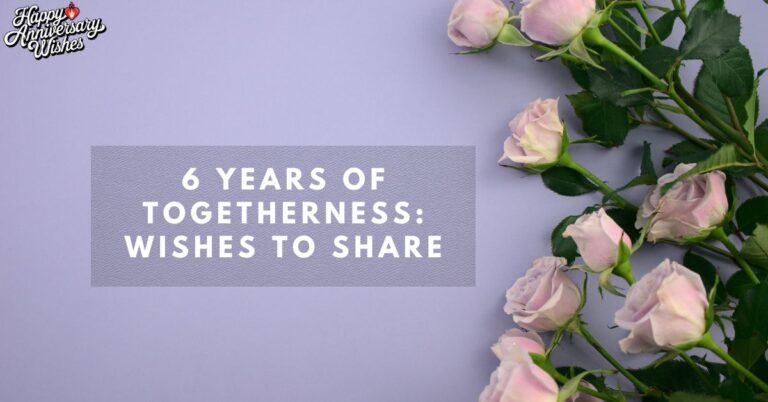 6-Years-of-Togetherness-Wishes-to-Share