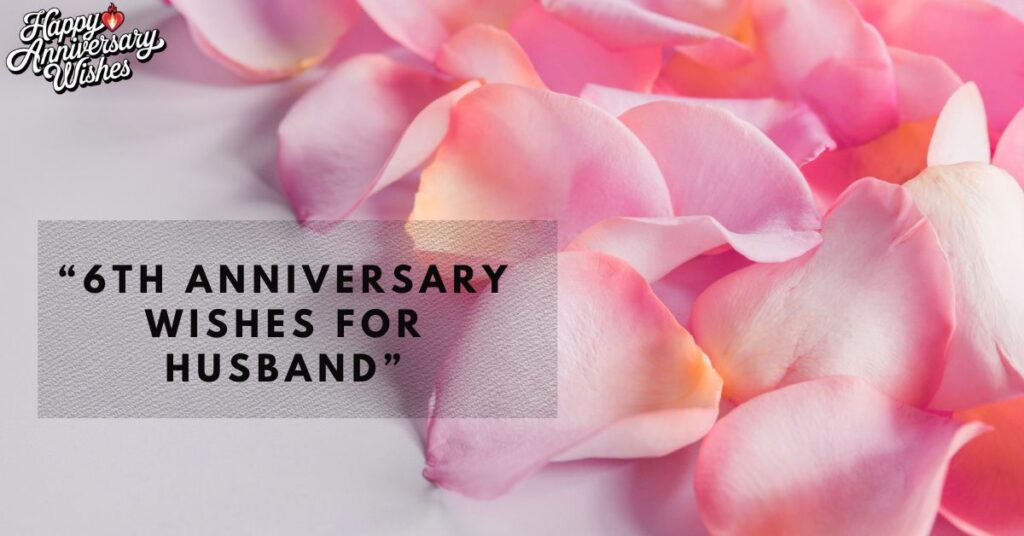 6th-Anniversary-Wishes-for-Husband