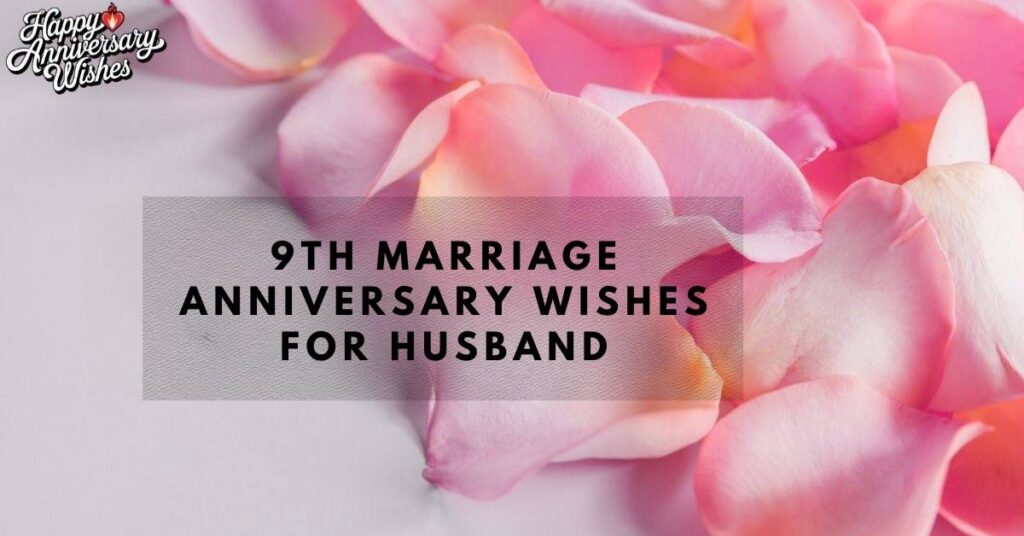 9th Marriage Anniversary Wishes for Husband
