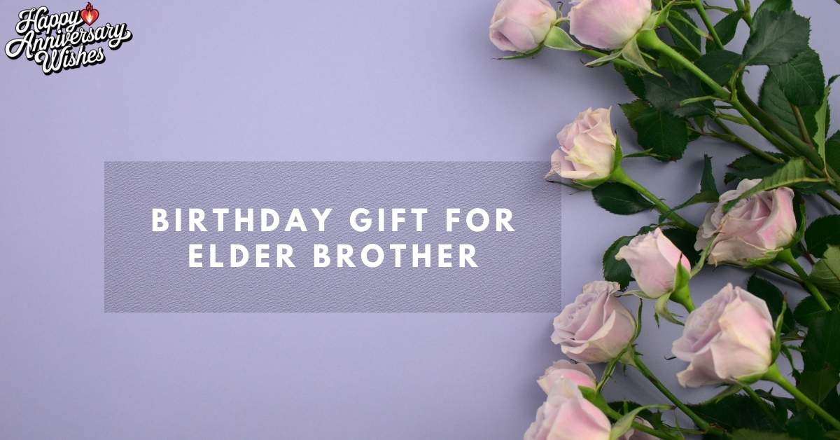 Birthday-gift-for-elder-brother