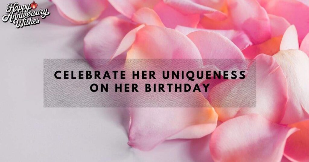 Celebrate Her Uniqueness on Her Birthday