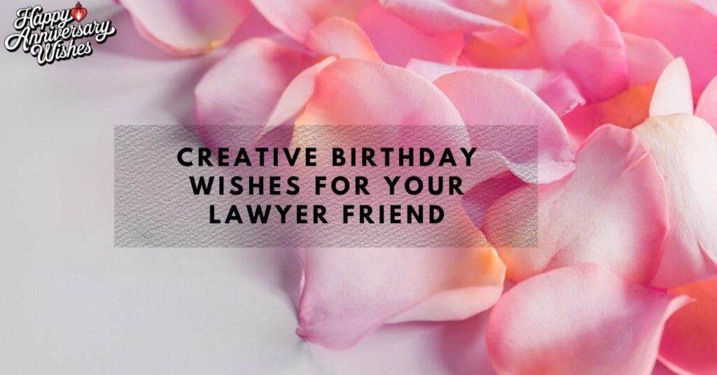 Creative Birthday Wishes for Your Lawyer Friend