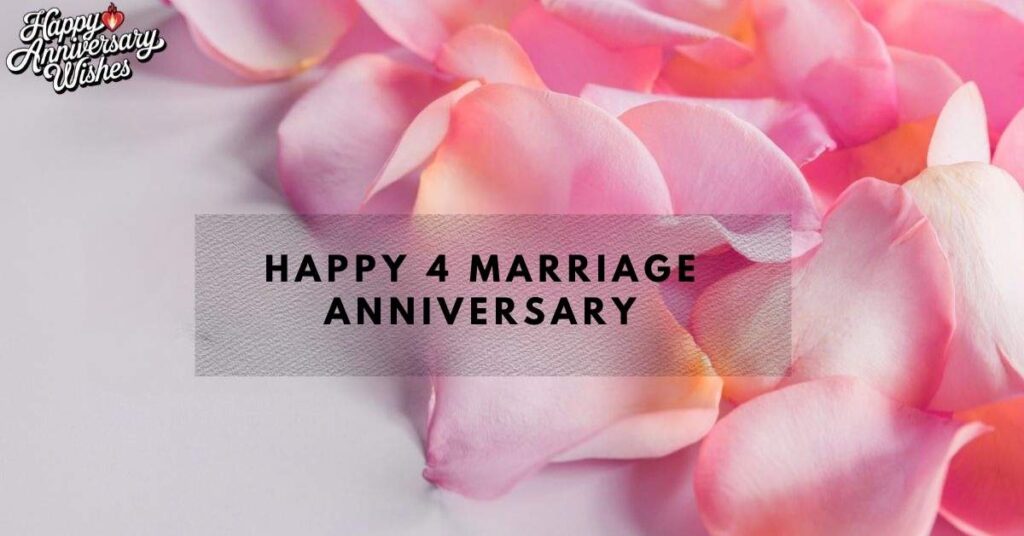 Happy 4 Marriage Anniversary