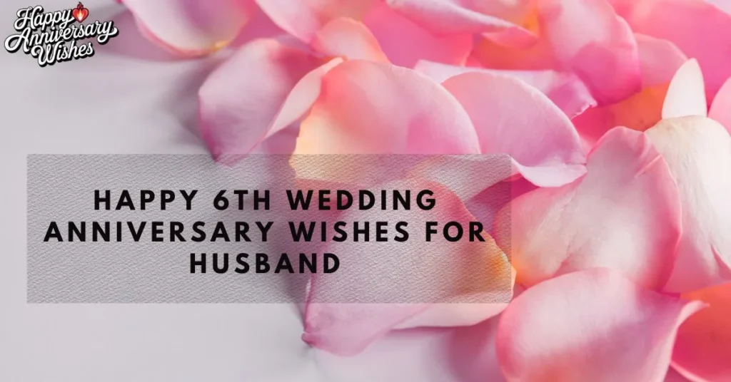 Happy-6th-Wedding-Anniversary-Wishes-for-Husband