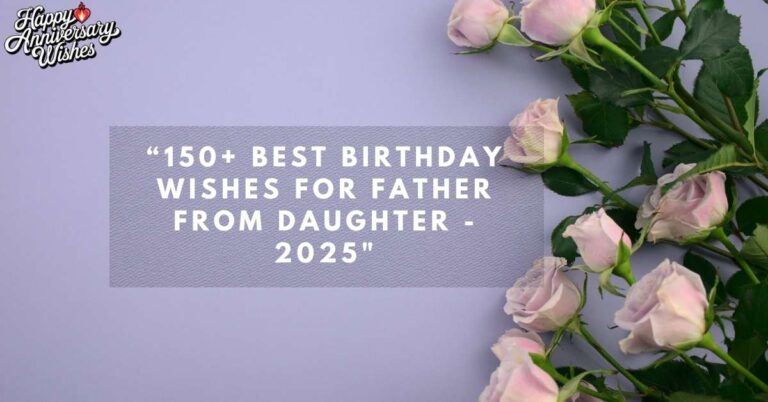 150+Best-Birthday-Wishes-For-Father-From-Daughter-2025