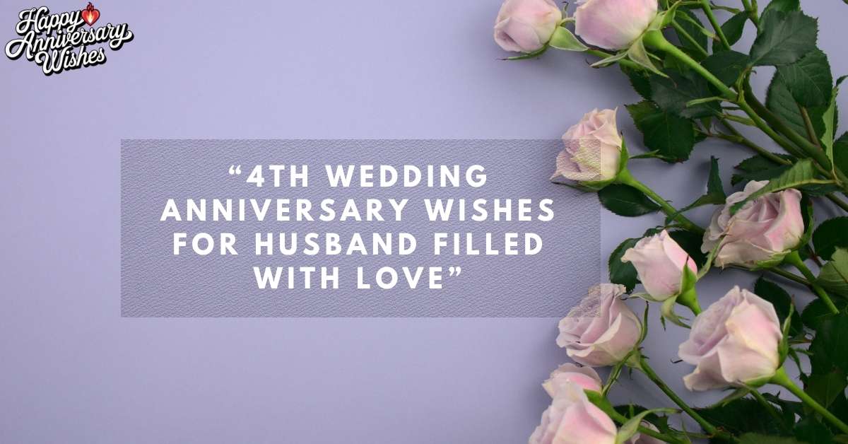 4th-Wedding-Anniversary-Wishes-for-Husband-Filled-with-Love