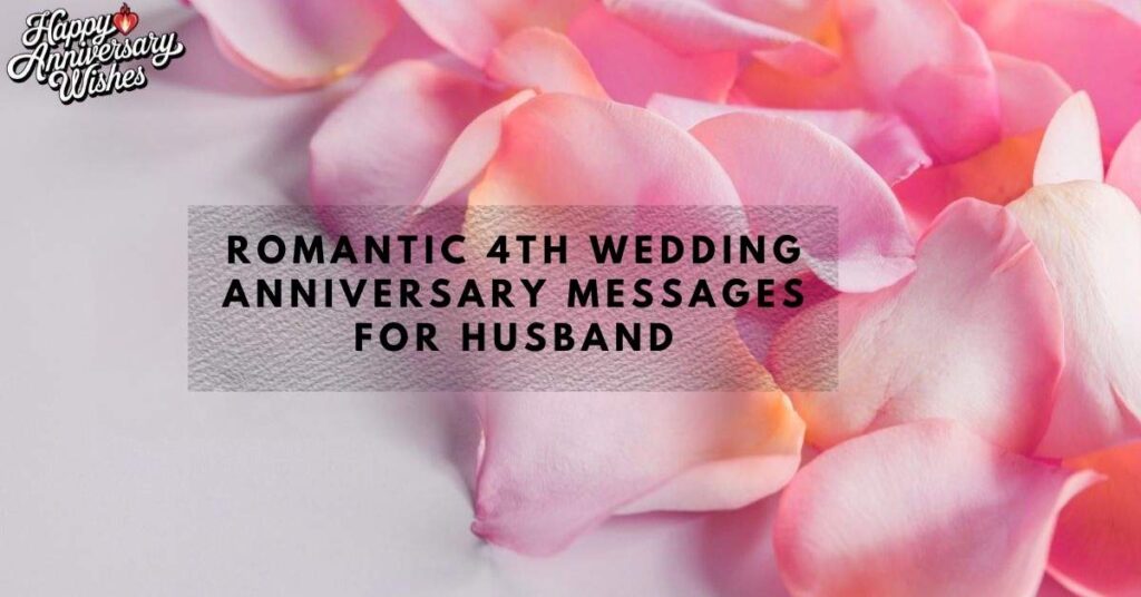 Romantic 4th Wedding Anniversary Messages for Husband