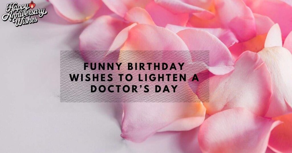 Funny Birthday Wishes to Lighten a Doctor’s Day